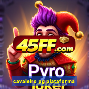 cavaleiro pg plataforma